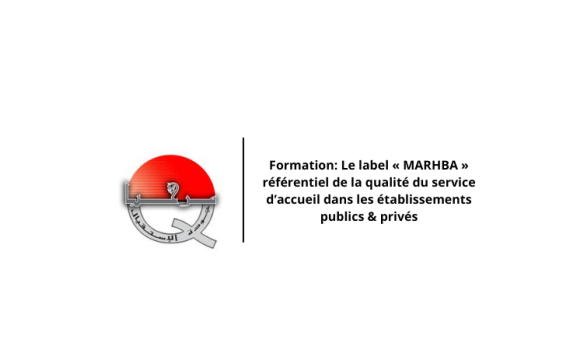 Le label « MARHBA » référentiel de la qualité du service d’accueil dans les établissements publics & privés